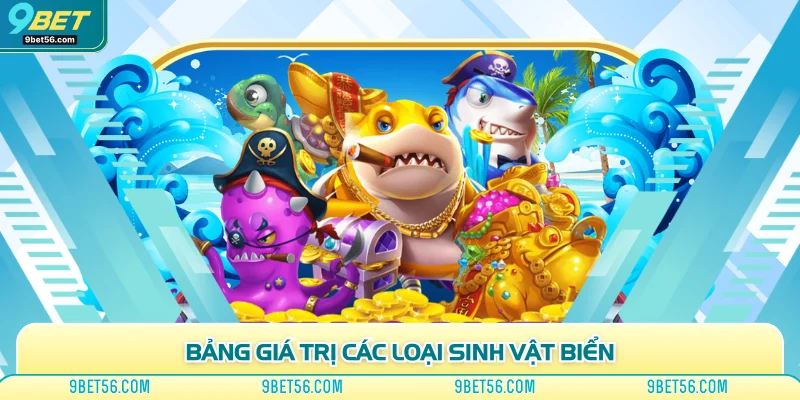 Bảng giá trị các loại sinh vật biển