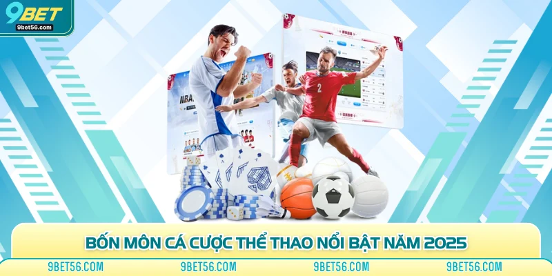 Bốn môn cá cược thể thao nổi bật năm 2025