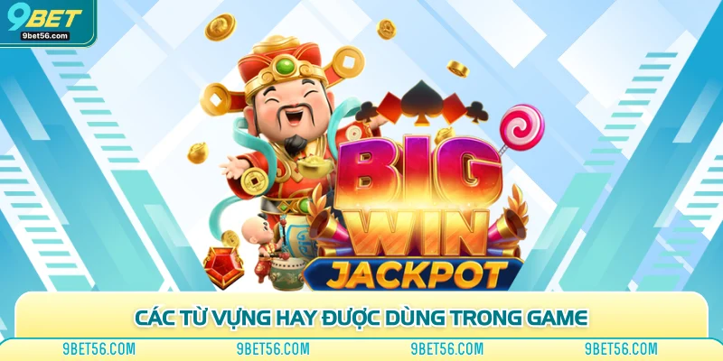Các từ vựng hay được dùng trong game