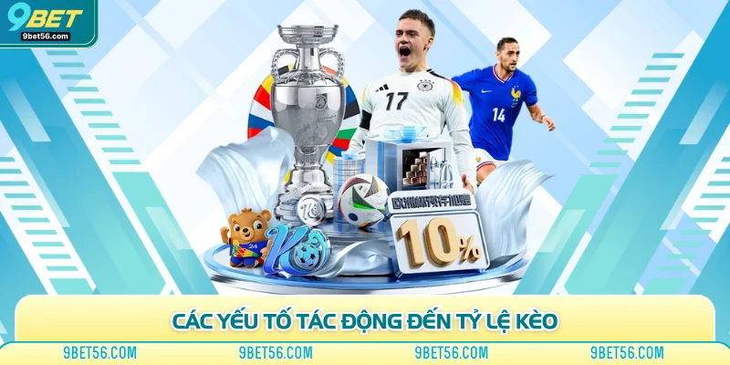 Các yếu tố tác động đến tỷ lệ kèo