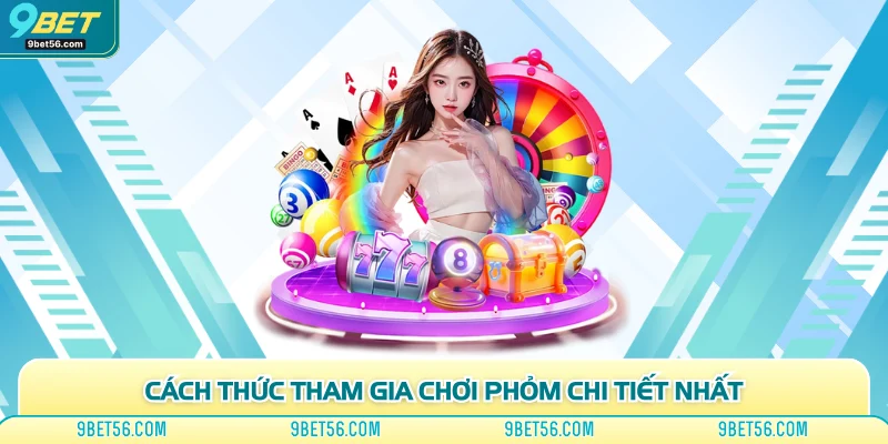Cách thức tham gia chơi phỏm chi tiết nhất