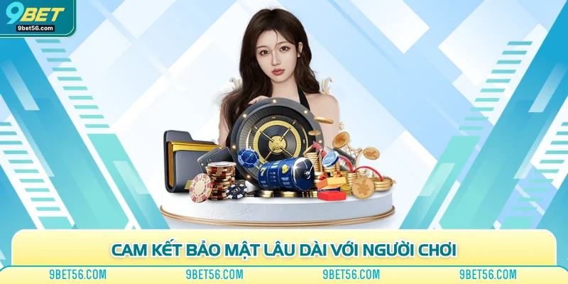 Cam kết bảo mật lâu dài với người chơi