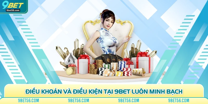 Điều khoản và điều kiện tại 9bet luôn minh bạch