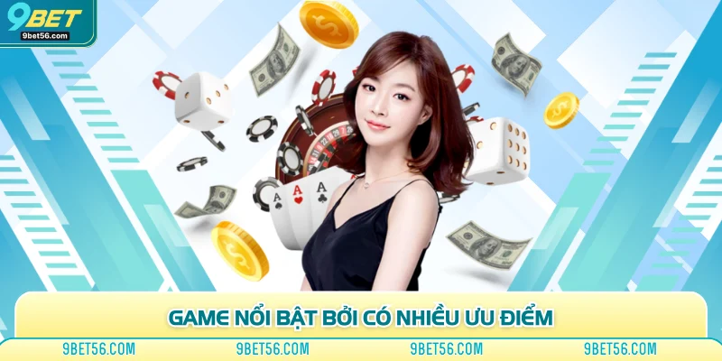 Game nổi bật bởi có nhiều ưu điểm
