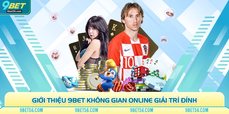 Giới thiệu 9bet không gian online giải trí đỉnh