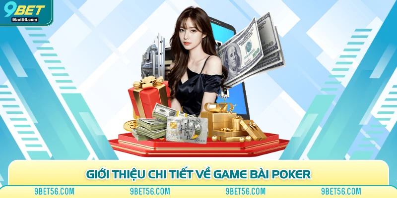 Giới thiệu chi tiết về game bài Poker