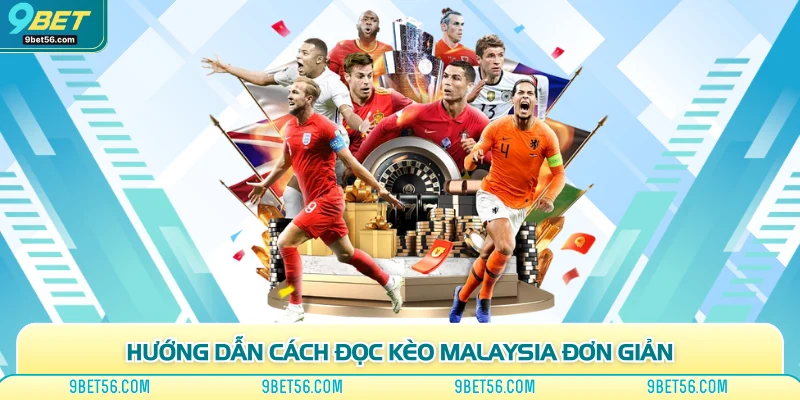 Hướng dẫn cách đọc kèo Malaysia đơn giản