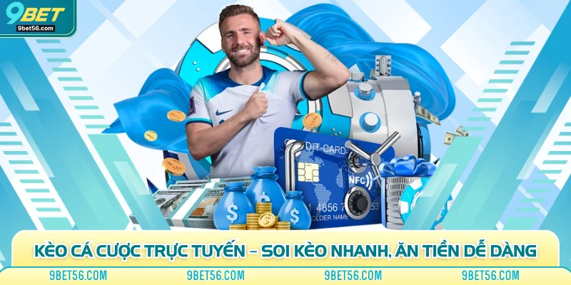 Kèo Cá Cược Trực Tuyến – Soi Kèo Nhanh, Ăn Tiền Dễ Dàng