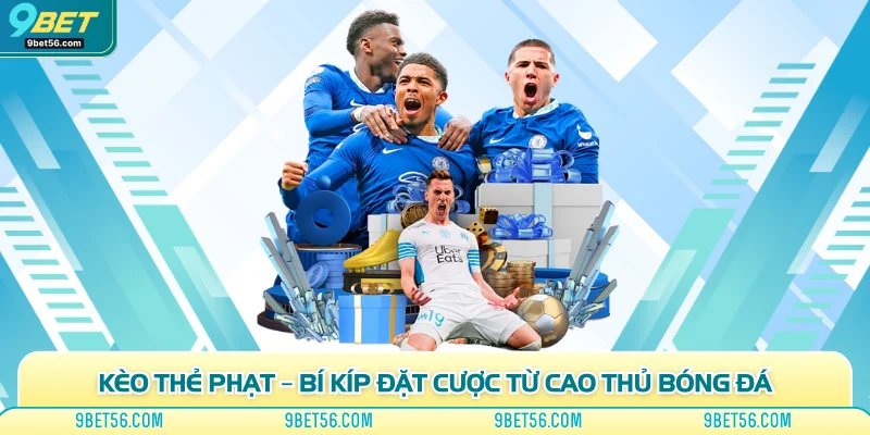 Kèo Thẻ Phạt – Bí Kíp Đặt Cược Từ Cao Thủ Bóng Đá