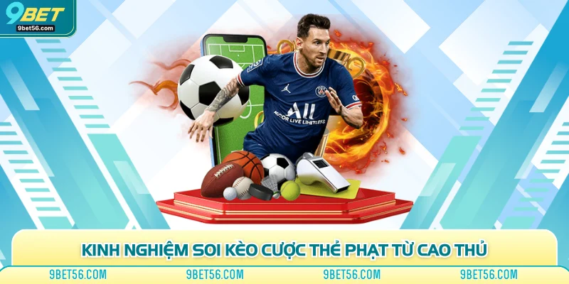 Kinh nghiệm soi kèo cược thẻ phạt từ cao thủ