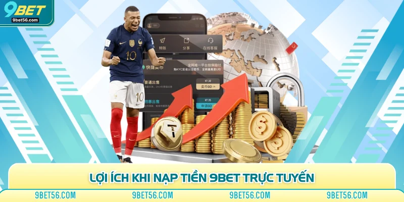 Lợi ích khi nạp tiền 9bet trực tuyến