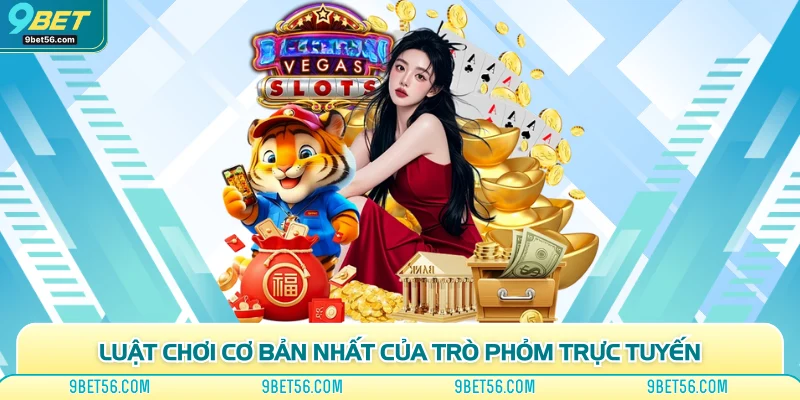 Luật chơi cơ bản nhất của trò phỏm trực tuyến