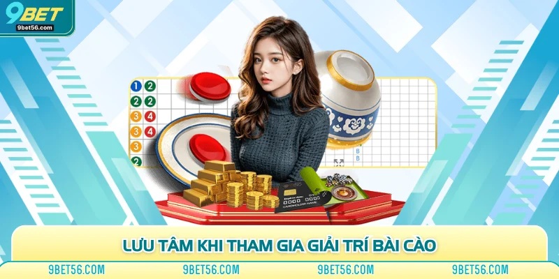 Lưu tâm khi tham gia giải trí bài cào