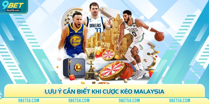 Lưu ý cần biết khi cược kèo Malaysia