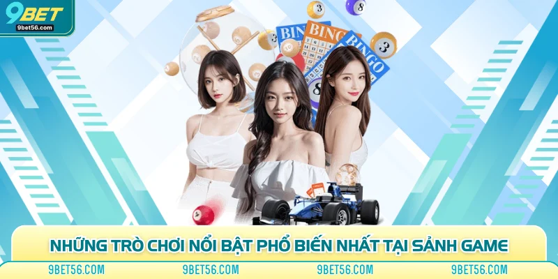 Những trò chơi nổi bật phổ biến nhất tại sảnh game