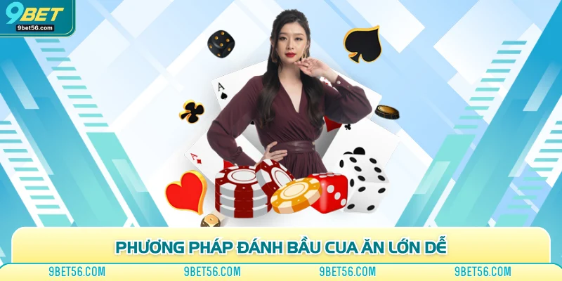 Phương pháp đánh bầu cua ăn lớn dễ