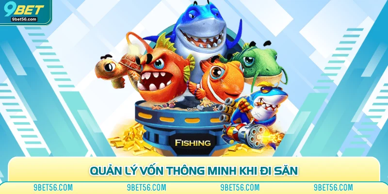 Quản lý vốn thông minh khi đi săn