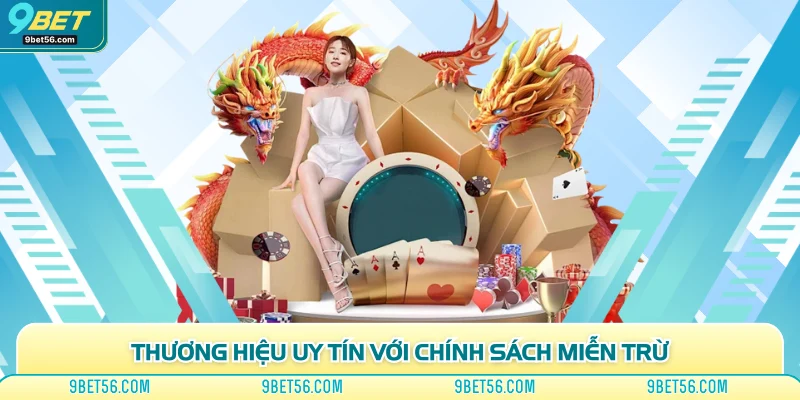 Thương hiệu uy tín với chính sách miễn trừ