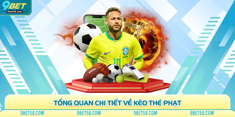 Tổng quan chi tiết về kèo thẻ phạt