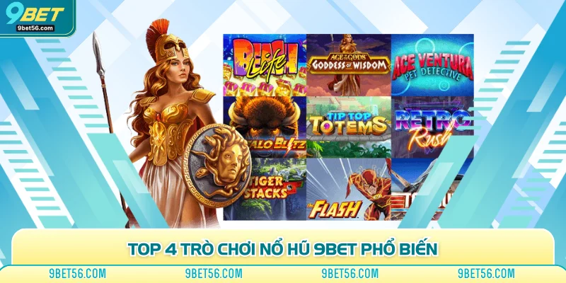 Top 4 trò chơi nổ hũ 9bet phổ biến