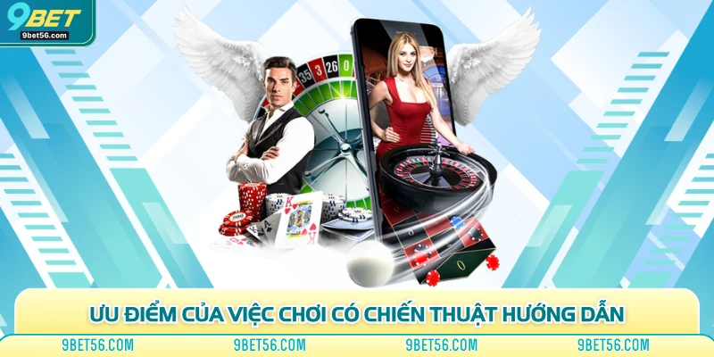 Ưu điểm của việc chơi có chiến thuật hướng dẫn